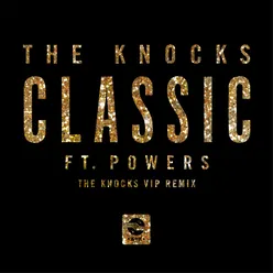 Classic (feat. POWERS) The Knocks 55.5 VIP Mix