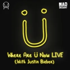 Where Are Ü Now LIVE (with Justin Bieber)