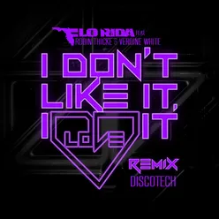 I Don't Like It, I Love It (feat. Robin Thicke & Verdine White) DiscoTech Remix