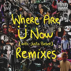 Where Are Ü Now (with Justin Bieber) Remixes