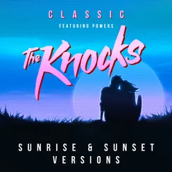 Classic (feat. POWERS) The Knocks Sunrise Edit