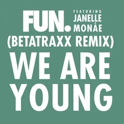 We Are Young (feat. Janelle Monáe) Betatraxx Remix
