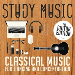Study Music: Classical Music for Thinking and Concentration (The Guitar Edition)