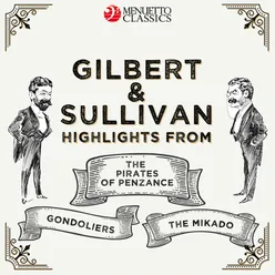 Gilbert & Sullivan: Highlights from - The Pirates of Penzance, The Mikado & The Gondoliers