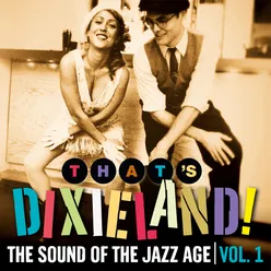 That's Dixieland! The Sound of the Jazz Age, Vol. 1
