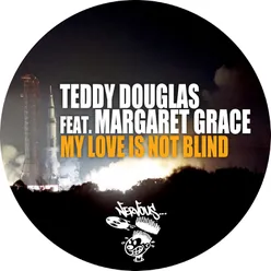 My Love Is Not Blind feat. Margaret Grace Tedd Patterson Ruff Remix