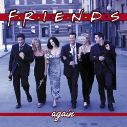 Friends 'Til the End (I'll Be There for You) Remix