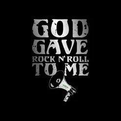 God Gave Rock N’ Roll To Me