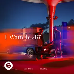 I Want It All Club Mix