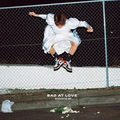 Bad At Love (Acoustic EP)