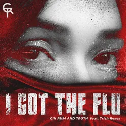 I Got The Flu (feat. Trish Reyes)