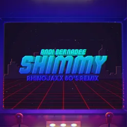 Shimmy (Rhinojaxx 80’s Remix)
