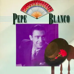 Antología de la Canción Española: Pepe Blanco