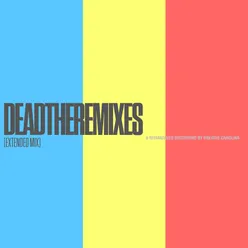 DEADTHEREMIXES Extended Mix