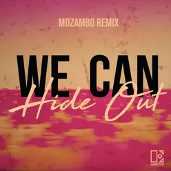 We Can Hide Out Mozambo Remix
