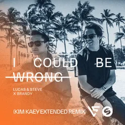 I Could Be Wrong Kim Kaey Extended Remix