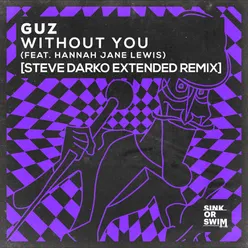Without You (feat. Hannah Jane Lewis) Steve Darko Extended Remix