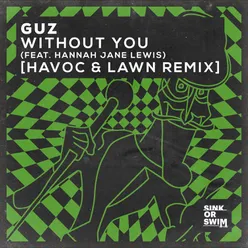 Without You (feat. Hannah Jane Lewis) Havoc & Lawn Remix