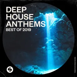 Deep House Anthems: Best of 2019 Presented by Spinnin' Records