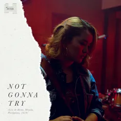 Not Gonna Try (Live At Home, Manila, Philippines, 2019)