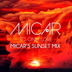 It's Only Love Micar's Sunset Mix
