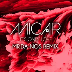 It's Only Love Mr. Da-Nos Remix