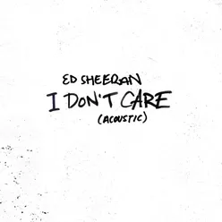 I Don't Care Acoustic