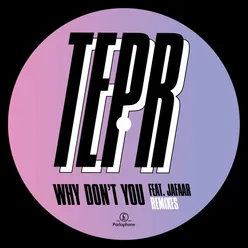 Why Don't You (feat. JAFAAR) Tepr Remix