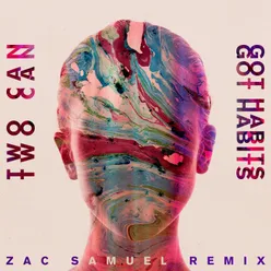 Got Habits Zac Samuel Remix