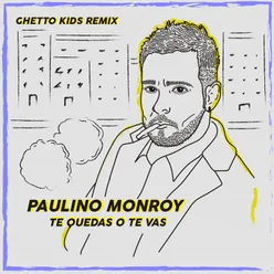 Te Quedas o Te Vas (feat. Ghetto Kids) Remix