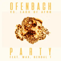 PARTY (feat. Wax and Herbal T) [Ofenbach vs. Lack Of Afro] Extended