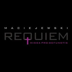 Requiem. Missa Pro Defunctis: VII. Dies Irae XVII. Pie Jesu. Oratio