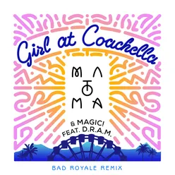 Girl at Coachella (feat. DRAM) Bad Royale Remix