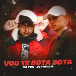 VOU TE BOTA BOTA