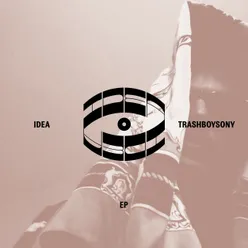 Idea x TrashBoySony EP