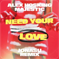 Need Your Love Jonasu Remix