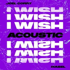 I Wish (feat. Mabel) [Acoustic]