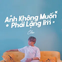 Anh Không Muốn Phải Lặng Im