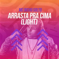 Arrasta pra Cima (Light)