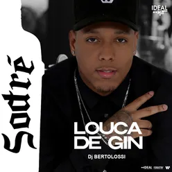 Louca de gin (feat. DJ Bertolossi)