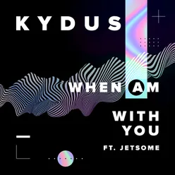 When Am With You (feat. Jetsome)