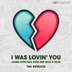 I Was Lovin' You (feat. Dots Per Inch & Ayak) [Extended Mix ]