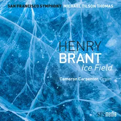 Michael Tilson Thomas on Henry Brant's Ice Field