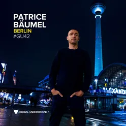 Global Underground #42: Patrice Bäumel - Berlin DJ Mix