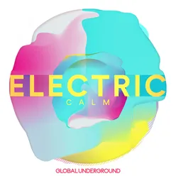Global Underground - Electric Calm Vol.7 Continuous Mix