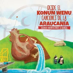 Desde el Konun Wenu, Canciones de la Araucanía