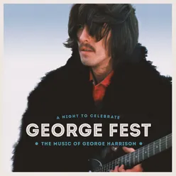 George Fest: A Night to Celebrate the Music of George Harrison