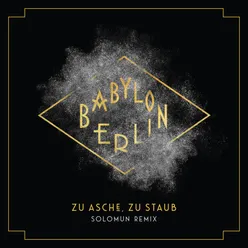 Zu Asche, Zu Staub (Solomun Remix) [Music from the Original TV Series "Babylon Berlin"]