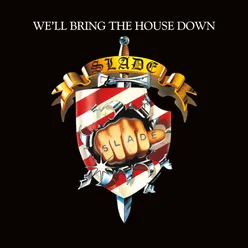 We'll Bring The House Down