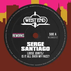 Is It All Over My Face? Serge Santiago Reworks